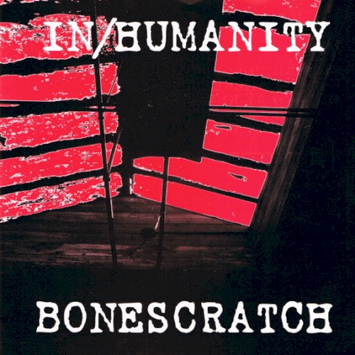 Bonescratch / In/Humanity
