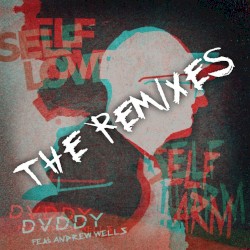 Self Love / Self Harm the Remixes