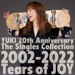 YUKI 20th Anniversary The Singles Collection 2002-2022『Tears of JOY』