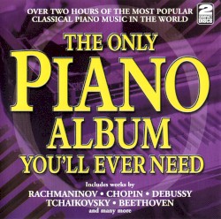 The Only Piano Album You'll Ever Need