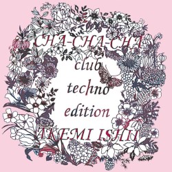CHA‐CHA‐CHA club techno edition