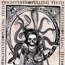 Pulling Teeth / Frightener