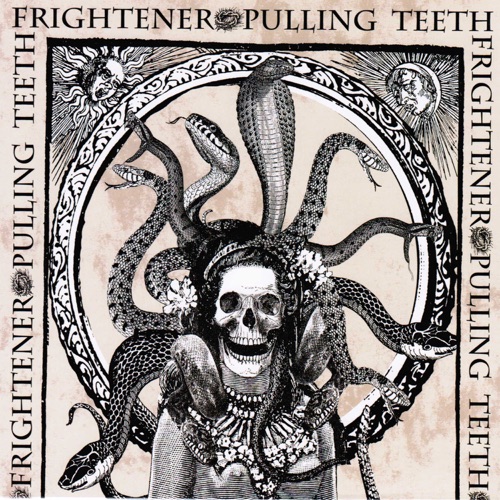 Pulling Teeth / Frightener