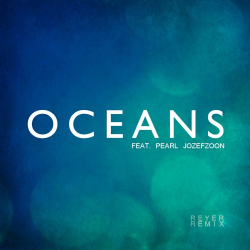 Oceans (Reyer Remix)