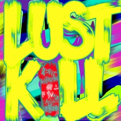 LUST KILL