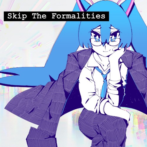 Skip the Formalities