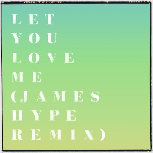 Let You Love Me (James Hype remix)
