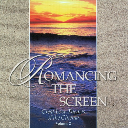Romancing the Screen: Great Love Themes of the Cinema, Volume 2