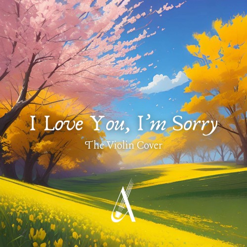I Love You, I'm Sorry (The Sad Violin version)