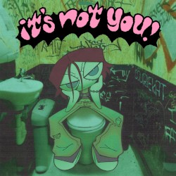 it's not you!