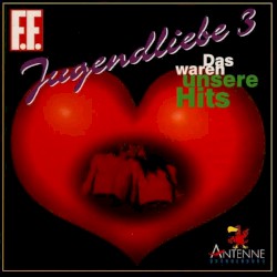 Jugendliebe 3: Das waren unsere Hits