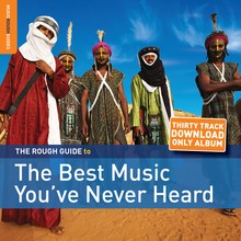 The Rough Guide to the Best Music You’ve Never Heard