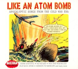 Like an Atom Bomb: Apocalyptic Songs From the Cold War Era