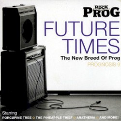 Prognosis 9: Future Times – The New Breed of Prog