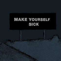 Make Yourself Sick