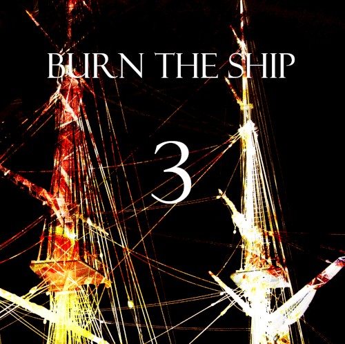 {BURN THE SHIP} 3