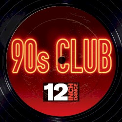 12 Inch Dance: 90s Club