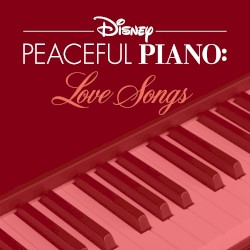 Disney Peaceful Piano: Love Songs