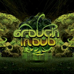 Grouch in Dub