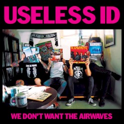We Don’t Want the Airwaves