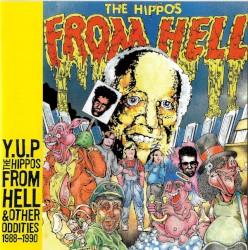 The Hippos From Hell & Other Oddities 1988–1990