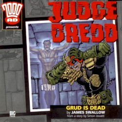 Judge Dredd: Grud is Dead