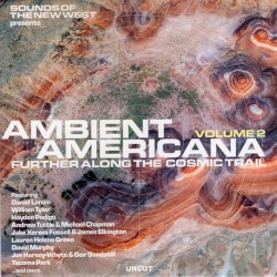 Ambient Americana, Volume 2: Further Along the Cosmic Trail