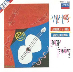 Villa-Lobos: 5 Preludes / 12 Etudes / Ginastera: Sonata