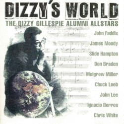 Dizzy's World: The Dizzy Gillespie Alumni Allstars