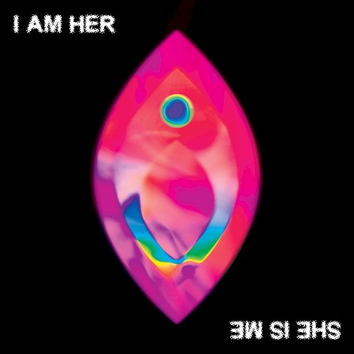 I Am Her (She Is Me)