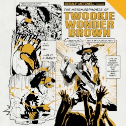 The Metamorphosis of Twookie Wonder Brown