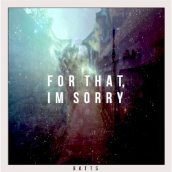 For That, I’m Sorry