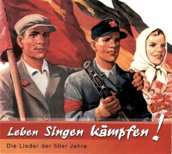 Leben Singen Kämpfen! Die Lieder der 50er Jahre