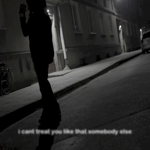 I Can't Treat You Like That Somebody Else