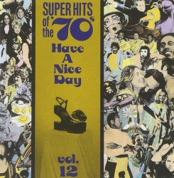 Super Hits of the '70s: Have a Nice Day, Vol. 12