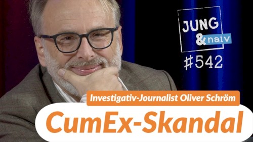 Jung & Naiv #542, „CumEx-Skandal: Investigativ-Journalist Oliver Schröm“