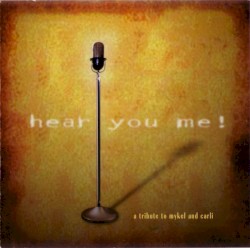 Hear You Me! A Tribute to Mykel and Carli