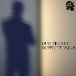 Dub Techno District, Vol. 6
