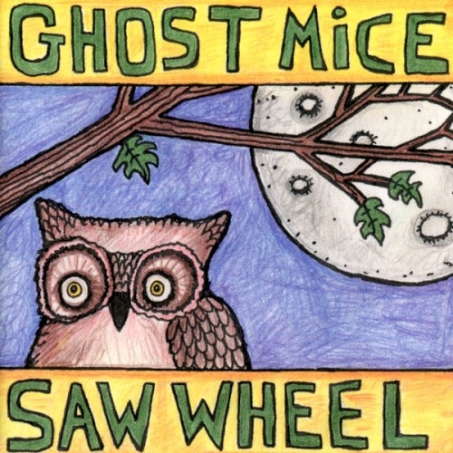 Ghost Mice / Saw Wheel