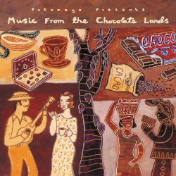 Putumayo Presents: Music From the Chocolate Lands