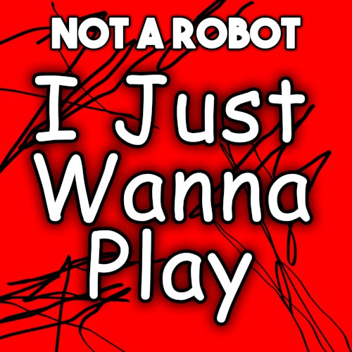 I Just Wanna Play