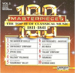 100 Masterpieces, Volume 5: The Top 10 of Classical Music 1811-1841