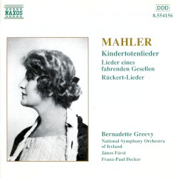 Kindertotenlieder / Lieder eines fahrenden Gesellen / Rückert-Lieder