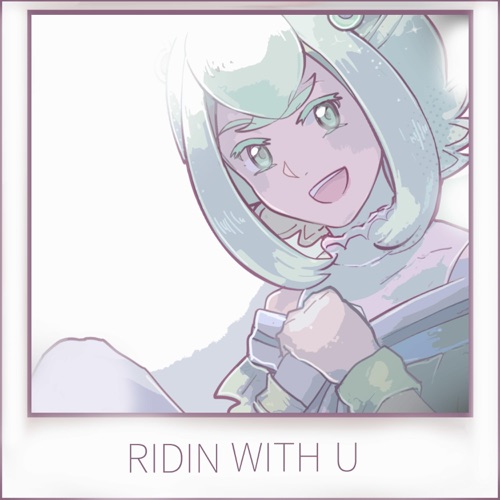 Ridin’ With U