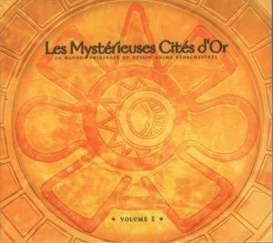 Les Mystérieuses Cités D'Or (La Bande Originale Du Dessin Animé Réorchestrée) Volume 1