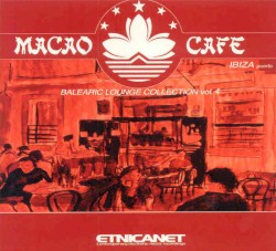 Macao Cafe: Balearic Lounge Collection, Vol. 4