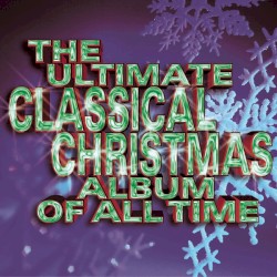 The Ultimate Classical Christmas Album of All Time