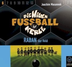 Die Wilden Fußballkerle, Band 6: Raban der Held