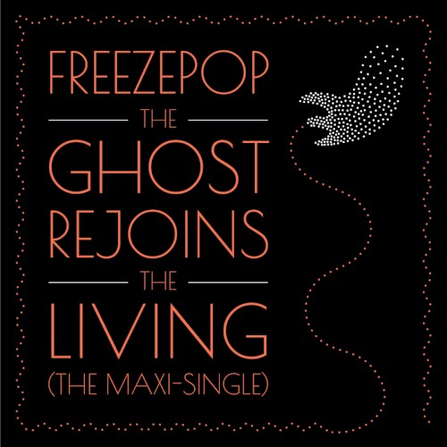 The Ghost Rejoins the Living (The Maxi-Single)