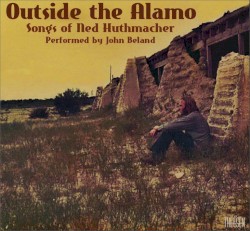 Outside the Alamo: Songs of Ned Huthmacher